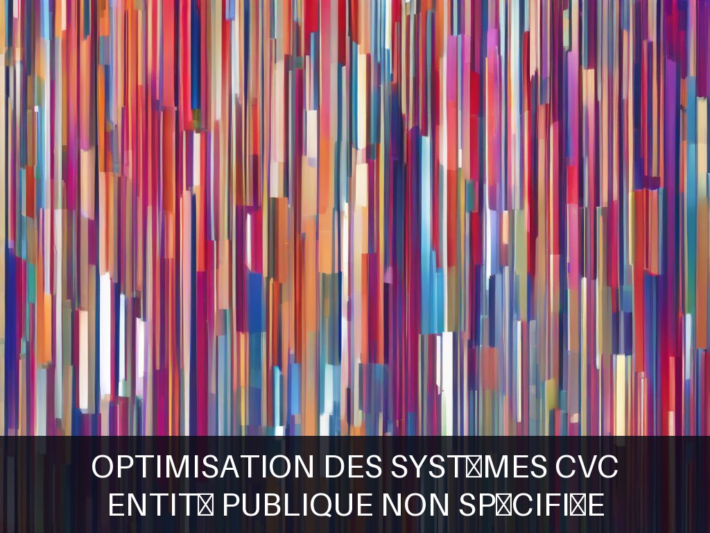 Illustration pour Entité publique non spécifiée: Optimisation des systèmes CVC