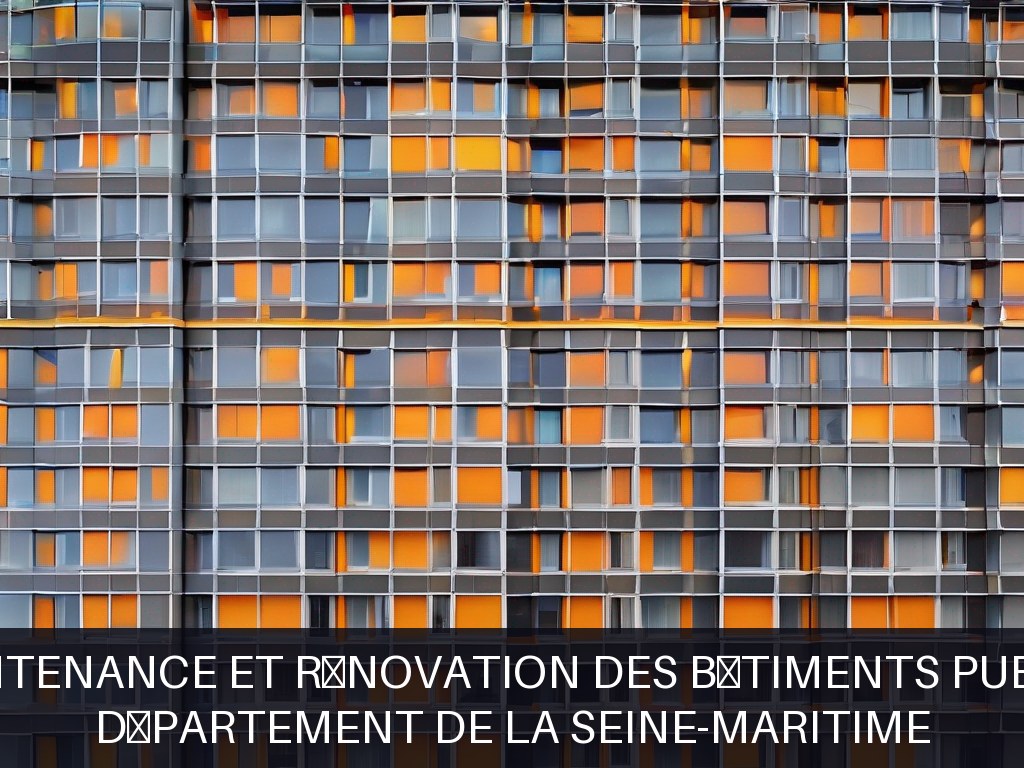 Illustration pour Département de la Seine-Maritime: Maintenance et rénovation des bâtiments publics