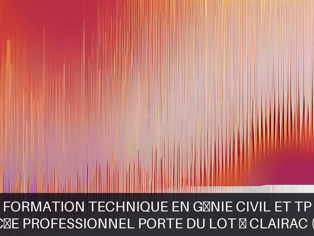 Illustration pour Lycée professionnel Porte du Lot à Clairac (47): Formation technique en génie civil et TP (Potentiel à Court Terme)
